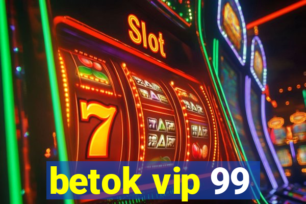 betok vip 99